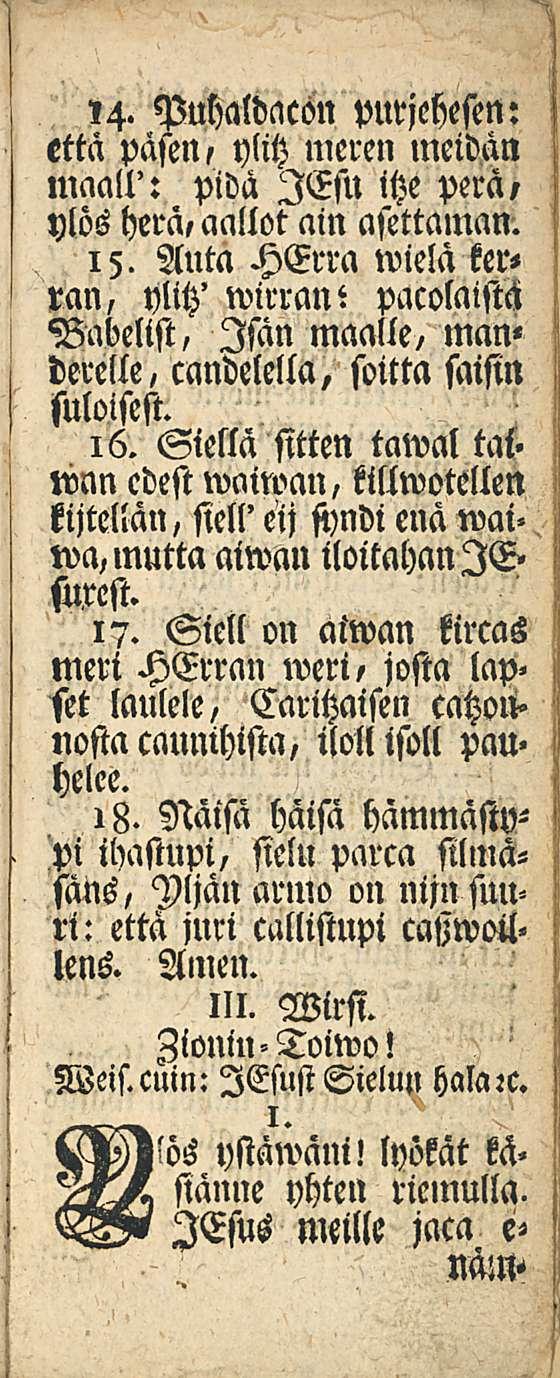 ,4. Puhaldacön purjehesen: että päsen, ylitz meren»neidan maall': pidä lesu itze perä/ ylös hera, aallot ain asettaman. 15.