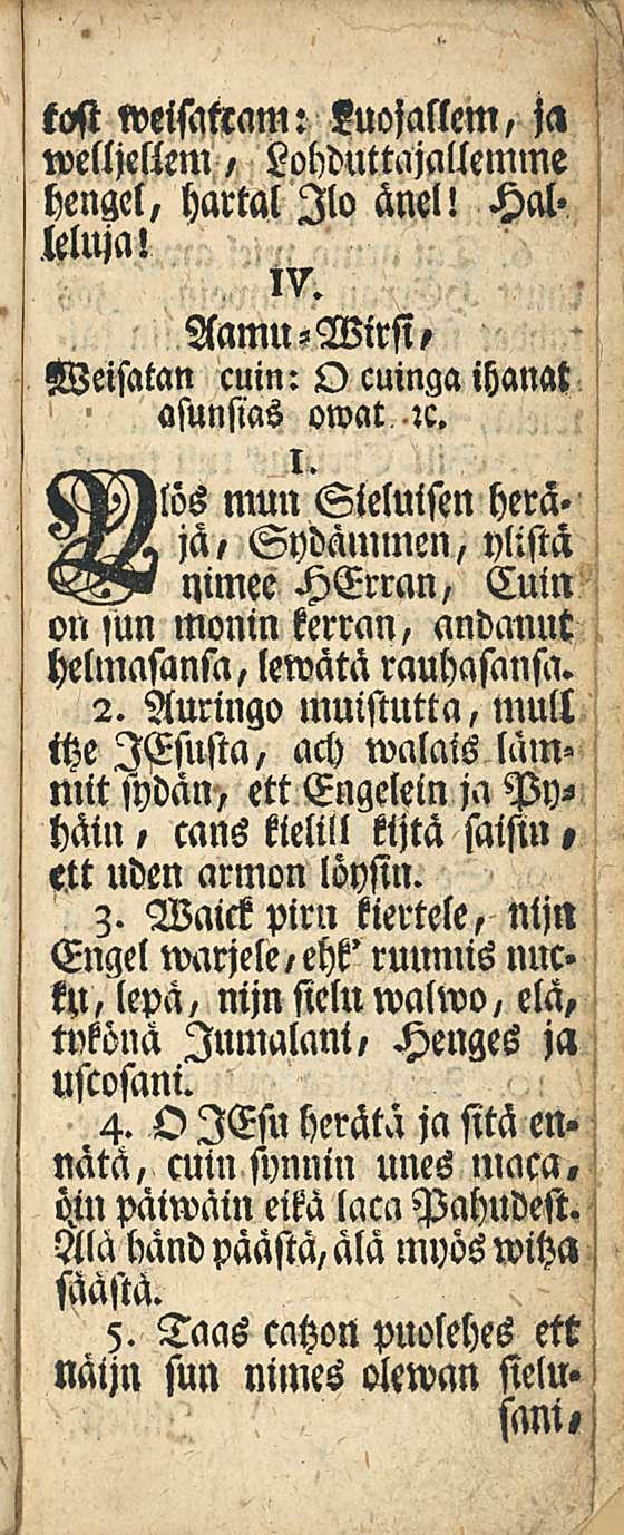 tost weisattam: kuojattem, ja welljellem, Lohduttajallemme henget, hartal 110 änel! Hal. leluja! iv. Aamu-Wirsi, Weisatan cuin: O cmnga ihanat asunsias owat :c. MUN Sieluisen hera.