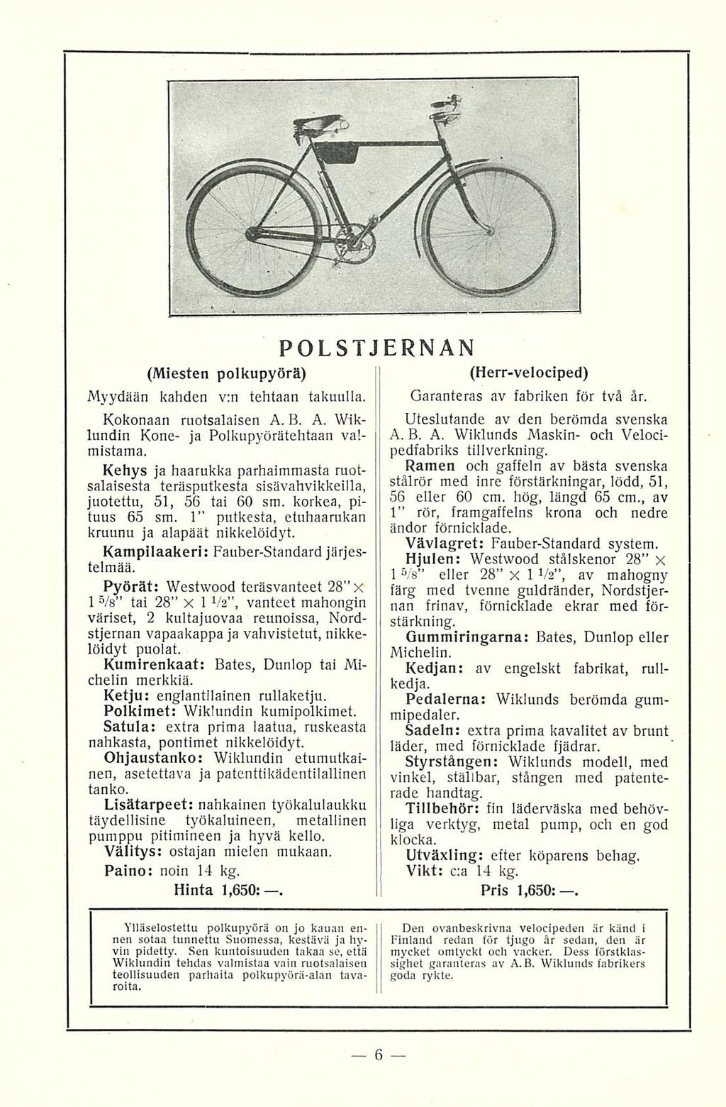 POLSTJERNAN (Miesten polkupyörä) Myydään kahden v:n tehtaan takuulla. Kokonaan ruotsalaisen A. B. A. Wiklundin Kone- ja Polkupyörätehtaan valmistama.