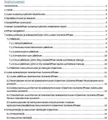 13 Koulutus Koulutusmateriaalit uusittiin kokonaan Arkistointitoiminnallisuuksiin liittyvää koulutusta