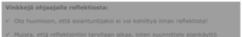 jaajan kannattaakin tietoisesti kiinnittää huomiota reflektiota tukevien keskustelujen käymiseen ja luottamuksellisen suhteen