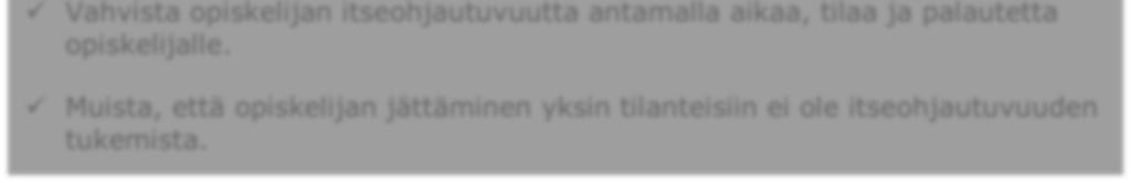 oppimisen päämääristä. Itseohjautuvuuden kehittyminen on nähtävissä mm. siinä, että opiskelija osaa suunnitella omaa oppimistaan ja ohjata omaa oppimisprosessiaan tavoitteellisesti.