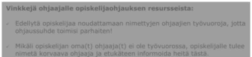 tamiseen tarvitaan henkilö-, materiaali-, ja aikaresursseja. Jokaisessa harjoitteluyksikössä tulee olla opiskelijaohjauksesta vastaava henkilö (tai henkilöt) eli opiskelijavastaava.