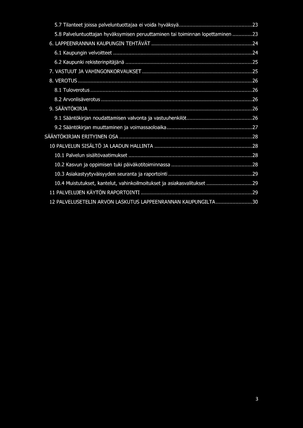 1 Sääntökirjan noudattamisen valvonta ja vastuuhenkilöt.. 26 9.2 Sääntökirjan muuttaminen ja voimassaoloaika 27 SÄÄNTÖKIRJAN ERITYINEN OSA 28 10 PALVELUN SISÄLTÖ JA LAADUN HALLINTA 28 10.