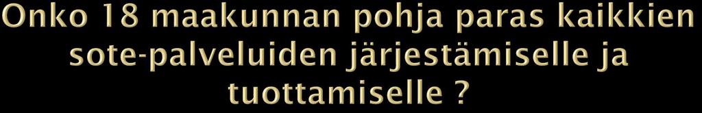 Kustannusten kohoamisen, palveluiden laadun ja potilasturvallisuuden sekä osaamispääoman riittävyyden turvaamisen näkökulmasta julkista erikoissairaanhoidon palveluverkkoa on tarpeen uudistaa