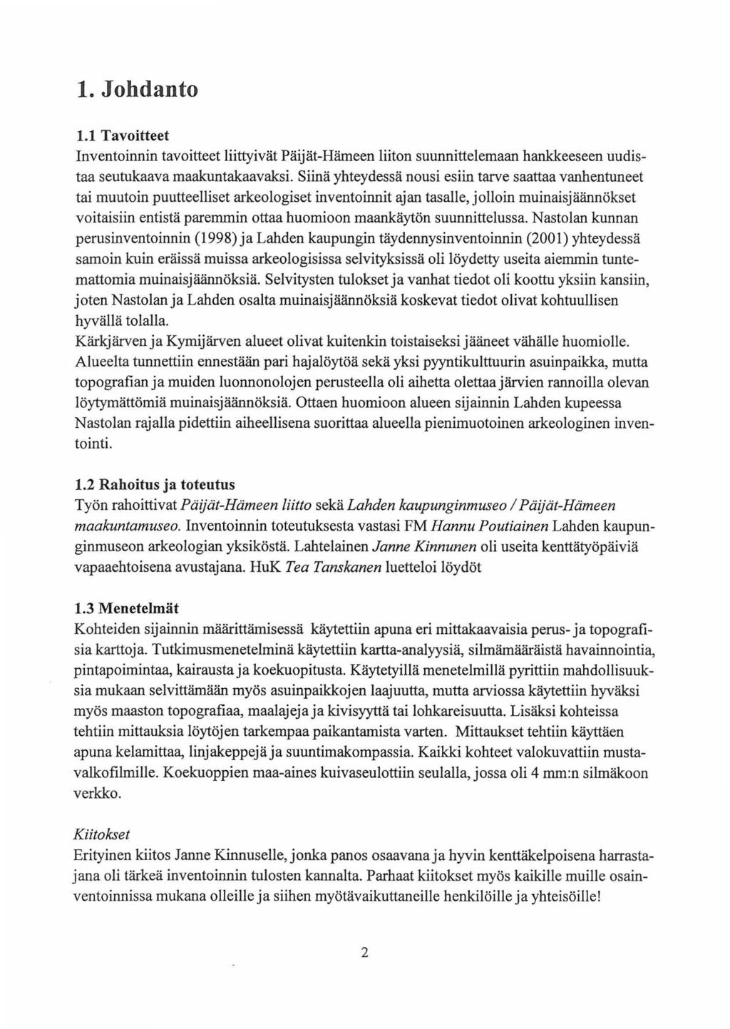 1. Johdanto 1.1 Tavoitteet Inventoinnin tavoitteet liittyivät Päijät-Hämeen liiton suunnittelemaan hankkeeseen uudistaa seutukaava maakuntakaavaksi.