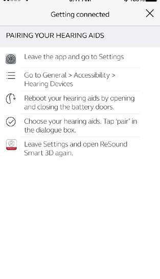 Yhdistäminen Kun käynnistät sovelluksen ensimmäisen kerran, se opastaa muodostamaan yhteyden kuulokojeisiin. Aloita hyväksymällä ehdot. Jatka seuraavassa kuvatulla tavalla.