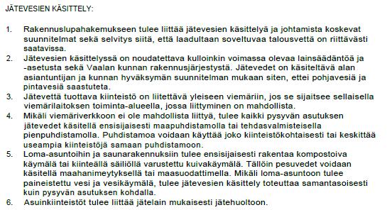 Lisäksi on määrätty jätevesien käsittelystä kulloinkin voimassa olevien säännösten mukaisesti.