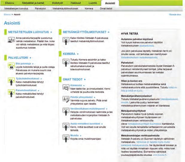 Asiointi ja suostumukset Metsään.fi-palvelussa asioit helposti Metsäkeskuksen ja metsäalan palveluntarjoajien kanssa. ASIOINTI-VÄLILEHDELTÄ löydät kaikki Metsään.