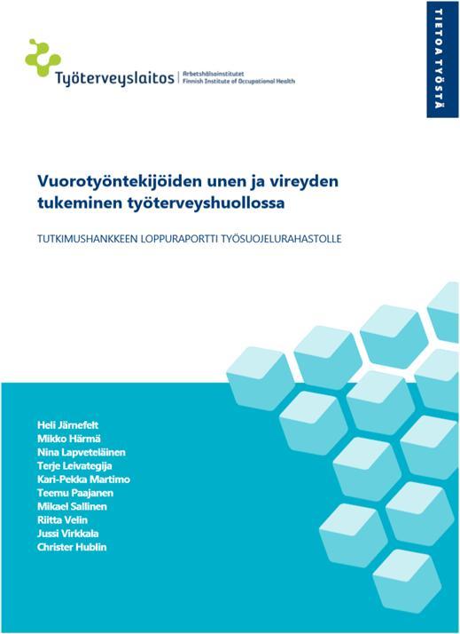 Vuorotyöntekijöiden unen ja vireyden tukeminen työterveyshuollossa -tutkimushanke 2015-2019 https://www.ttl.