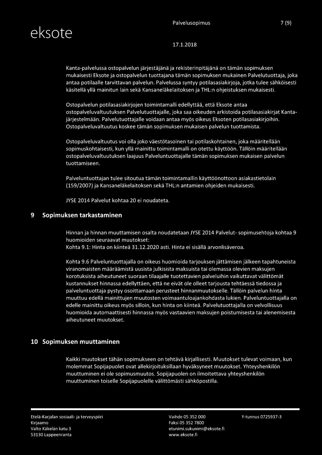 Ostopalvelun potilasasiakirjojen toimintamalli edellyttää, että Eksote antaa ostopalveluvaltuutuksen Palvelutuottajalle, joka saa oikeuden arkistoida potilasasiakirjat Kantajärjestelmään.