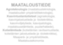 BIO-, ELINTARVIKE- JA YMPÄRISTÖTIETEET MAATALOUSTIEDE Agroteknologia