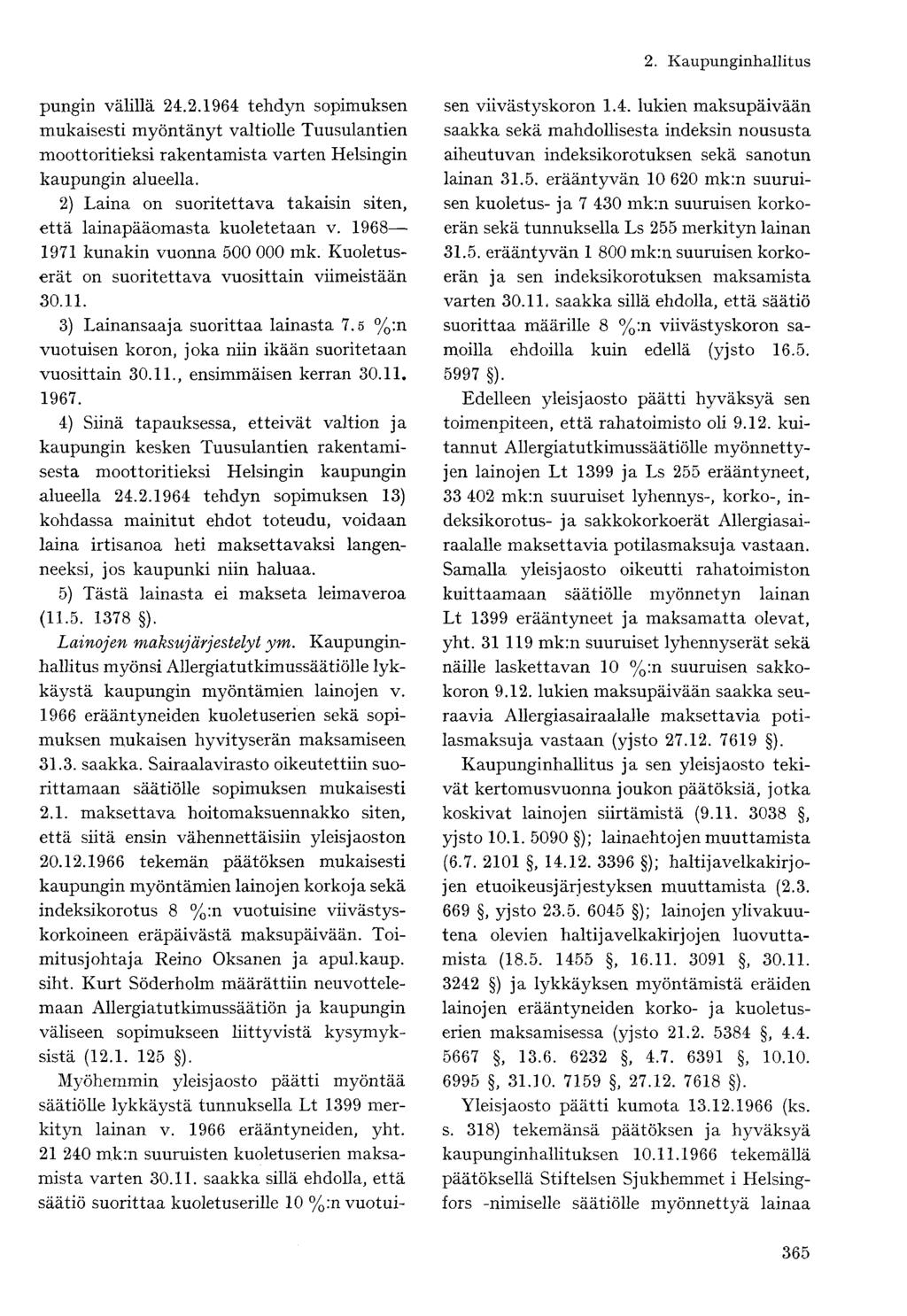 pungin välillä 24.2.1964 tehdyn sopimuksen mukaisesti myöntänyt valtiolle Tuusulantien moottoritieksi rakentamista varten Helsingin kaupungin alueella.