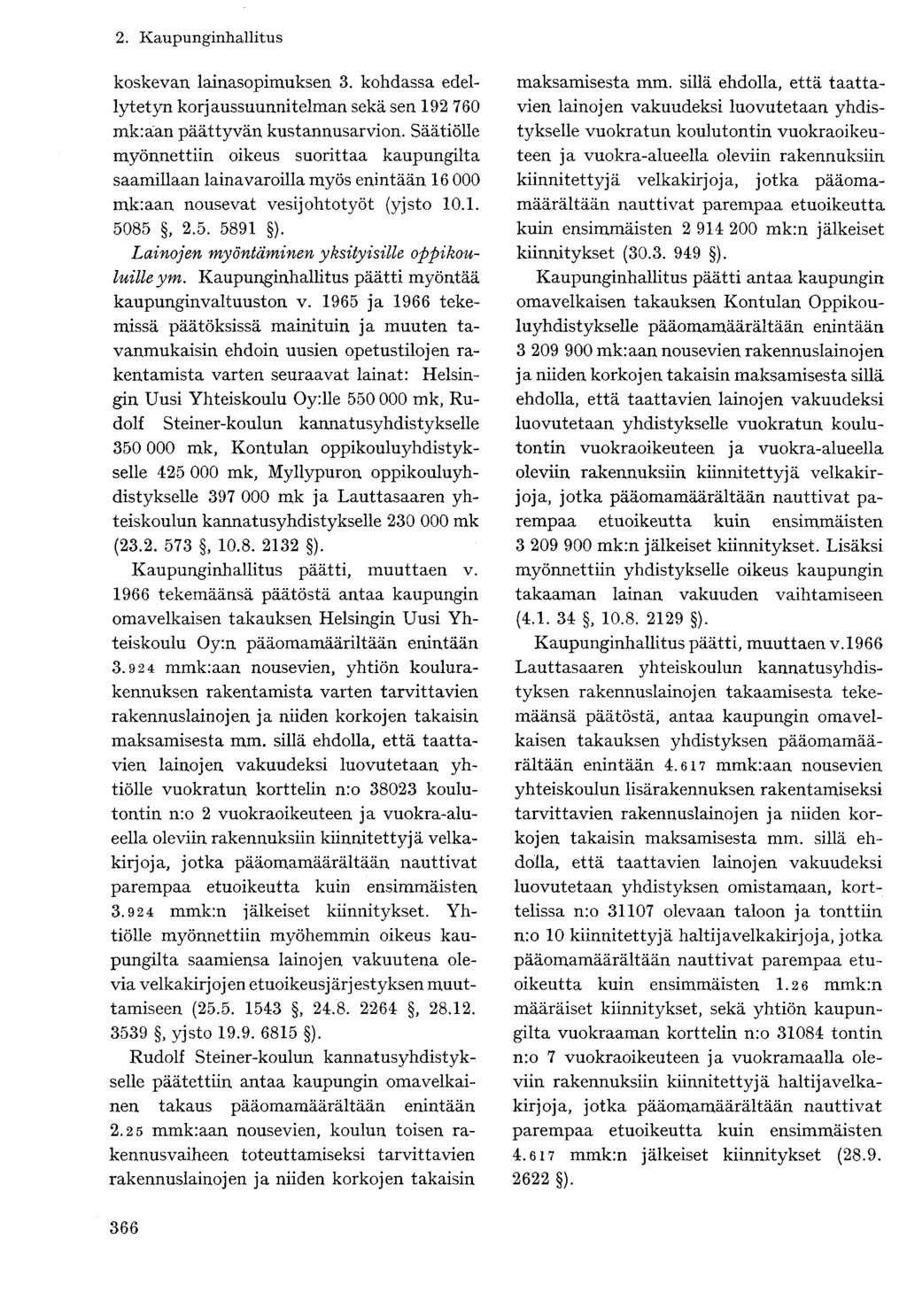 koskevan, lainasopimuksen 3. kohdassa edellytetyn korjaussuunnitelman sekä sen 192 760 mk:aan päättyvän kustannusarvion.