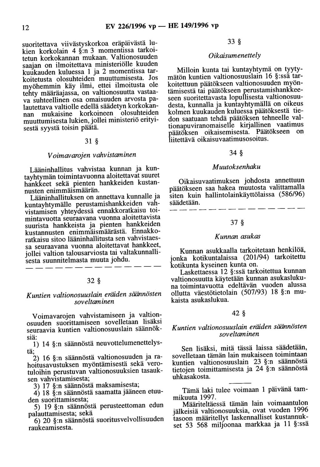 12 EV 226/1996 vp - HE 149/1996 vp suoritettava viivästyskorkoa eräpäivästä lukien korkolain 4 :n 3 momentissa tarkoitetun korkokannan mukaan.