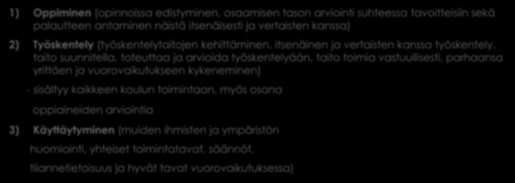 Arvioinnin kohteena OH3-harjoittelussa: 1) Oppiminen (opinnoissa edistyminen, osaamisen tason arviointi suhteessa tavoitteisiin sekä palautteen antaminen näistä itsenäisesti ja vertaisten kanssa) 2)