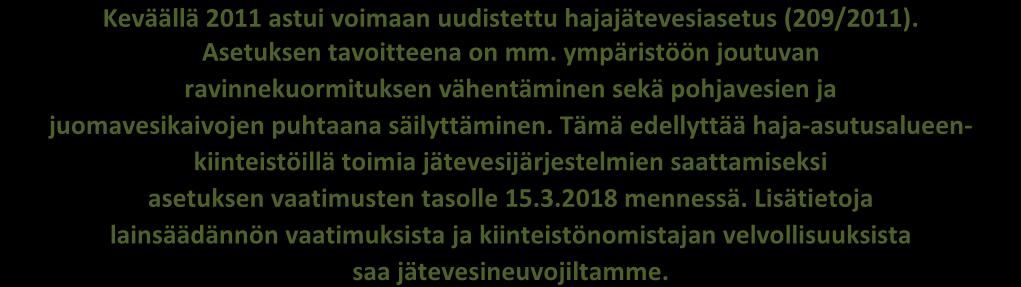 YHTEYSTIEDOT: Liite 1 JÄSSI-JÄTEVESI- NEUVONTAHANKE tarjoaa puolueetonta, maksutonta ja ajantasaista jätevesineuvontaa haja-asutusalueen vakituisille asukkaille ja mökkiläisille!