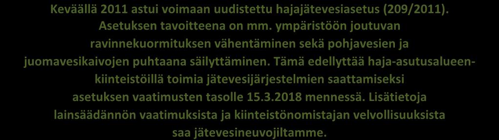 JÄSSI-JÄTEVESI- NEUVONTAHANKE tarjoaa puolueetonta, maksutonta ja ajantasaista jätevesineuvontaa haja-asutusalueen vakituisille asukkaille ja mökkiläisille!