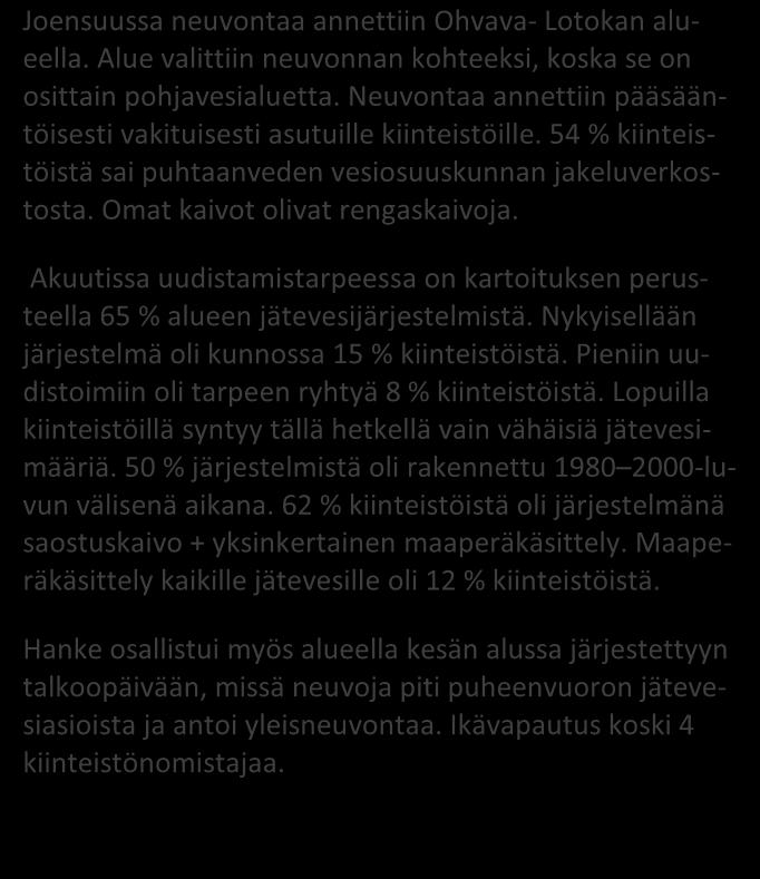 Liite 2 Ohvana-Lotokka / Joensuu 51 / 2016 JÄSSI 2016 Pohjois-Karjala Aluekortisto X X Pohjavesialue Ranta-alue Taajaan asuttu alue Vedenottamon suoja-alue Vesihuollon kehittämisalue Muu erityisalue