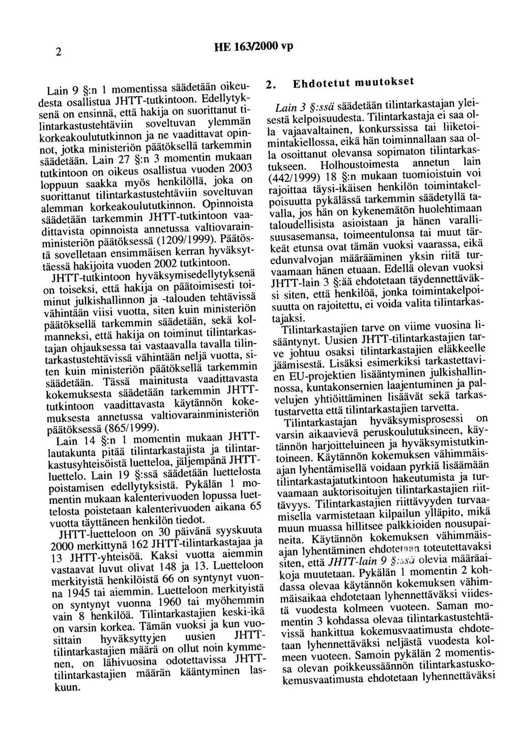 2 HE 163/2000 vp Lain 9 :n 1 momentissa säädetään oikeudesta osallistua JHTT -tutkintoon.