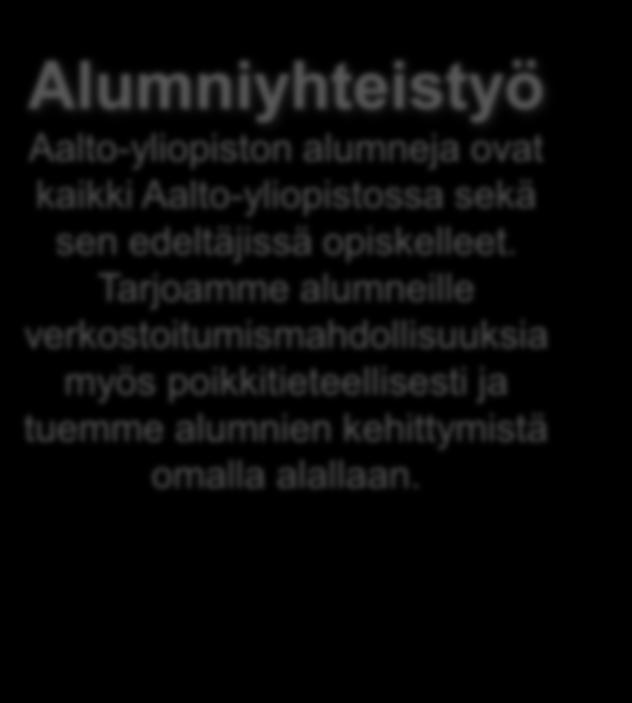 Aallon yhteisösuhteet Alumniyhteistyö Aalto-yliopiston alumneja ovat