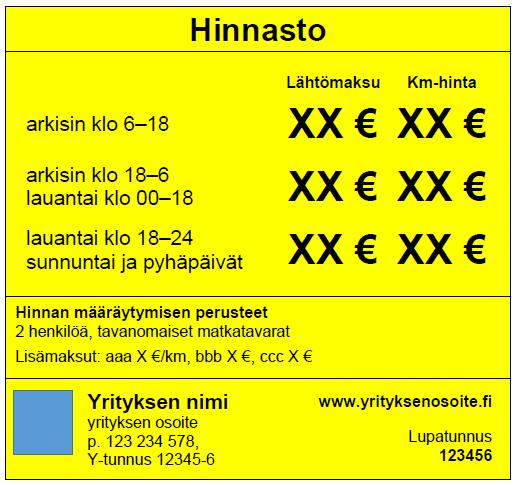 Suositus taksimatkan hintatietojen ilmoittamisesta, esimerkkejä Seuraavaksi on esitetty kolme esimerkkiä hinnan ilmoittamistavoista Esimerkkien