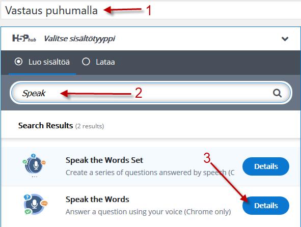 tunnistaa nykyisin myös puhetta edellyttäen, että vastaaminen tapahtuu Chrome-selaimella. :llä on kaksi tehtävätyyppiä, joissa vastataan puhumalla.