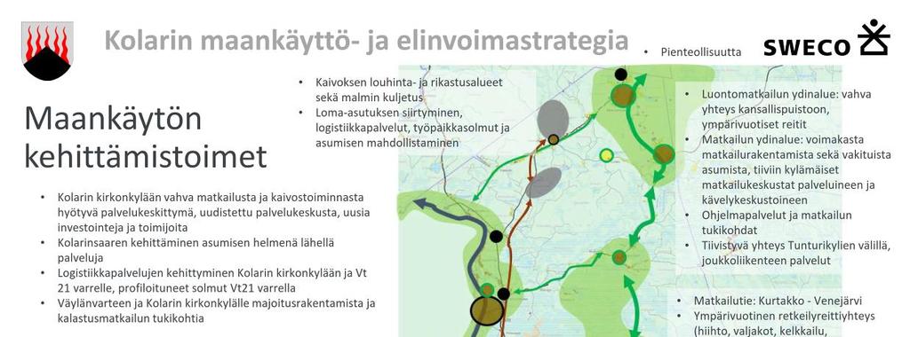 Maankäyttö- ja elinvoimastrategian tavoitteet on tiivistetty seuraavasti: Ympäristöarvot huomioidaan kaikessa toiminnassa, ekologinen ajattelu Matkailuelinkeino kehittyy ja monipuolistuu