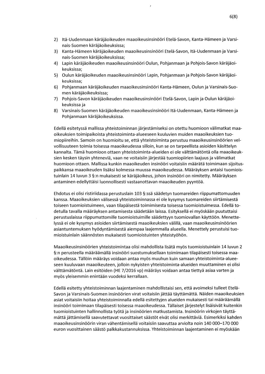 6(8) 2) Itä-Uudenmaan käräjäoikeuden maaoikeusinsinööri Etelä-Savon, Kanta-Hämeen ja Varsinais-Suomen käräjäoikeuksissa; 3) Kanta-Hämeen käräjäoikeuden maaoikeusinsinööri Etelä-Savon, Itä-Uudenmaan