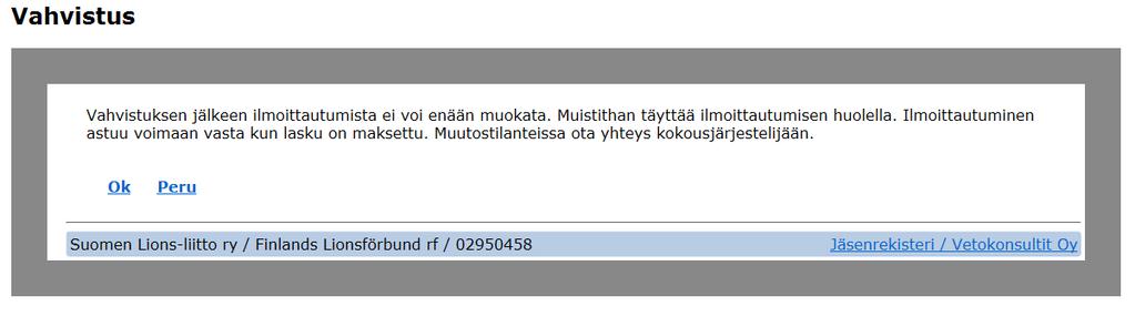 Järjestelmä kertoo, että ilmoittautuminen on hyväksytty. Kun olet vahvistanut ilmoittautumisen, voidaan muutoksia tehdä vain kokousjärjestäjän toimesta.