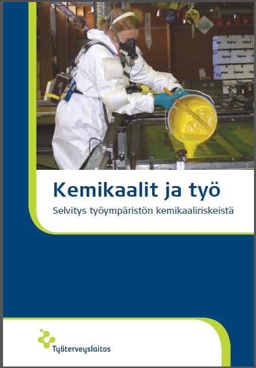 Hankkeen tausta Vuonna 2005 julkaistiin Kemikaalit ja työ kirja tehtiin kansallista kemikaaliohjelmaa varten Käsitteli kemiallisia altisteita, jotka haitallisten ominaisuuksiensa