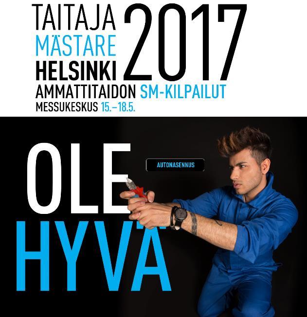 Taitaja 2017 -kilpailut 15.-18.5.2017 Taitaja 2017 -kilpailut järjestettiin Helsingin Messukeskuksessa.
