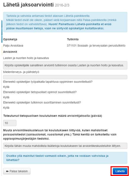 Kuva Tarkista arviointi ja Lähetä Jaksoarvioinnin lähetys viimeistellään Lähetä-painikkeella. Palaa takaisin-painikkeella pääsee takaisin edelliseen näkymään.