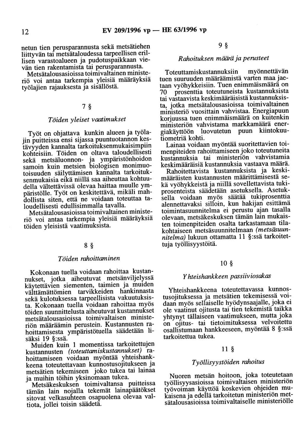 12 EV 209/1996 vp - HE 63/1996 vp netun tien perusparannusta sekä metsätiehen liittyvän tai metsätaloudessa tarpeellisen erillisen varastoalueen ja pudotuspaikkaan vievän tien rakentamista tai