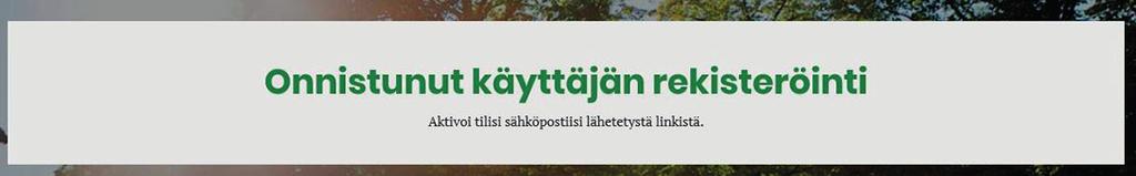 Rekisteröidy ja luo käyttäjätili 1 Rekisteröityminen edellyttää sähköpostin ja salasanan antamista.