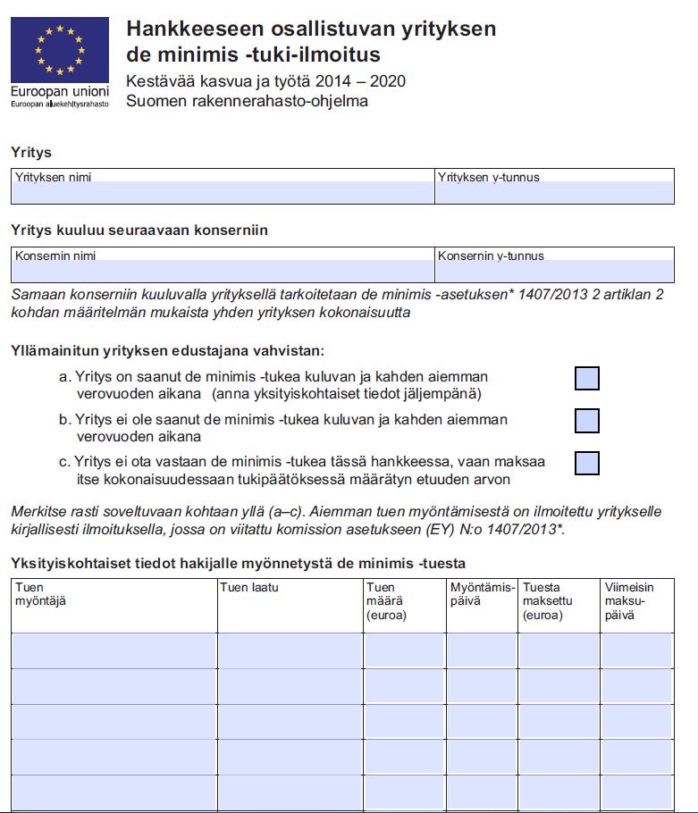 Hankkeeseen osallistuvan yrityksen de minimis - tuki-ilmoitus Ennen hankkeen toimenpiteeseen osallistumista: Hankkeen toteuttaja pyytää