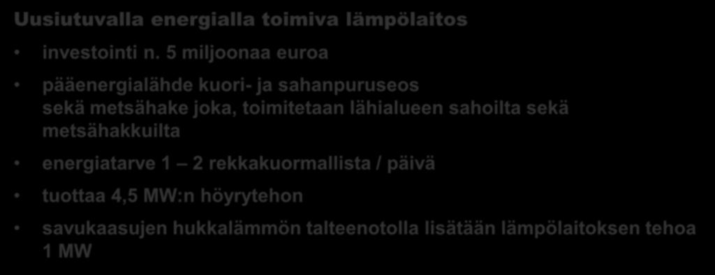 höyrytehon savukaasujen hukkalämmön talteenotolla lisätään lämpölaitoksen tehoa 1 MW Materiaali- ja raaka-ainehankinnoissa valitsemme vastuullisia toimittajia sekä suosimme paikallisia