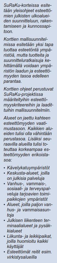 Yksi liikkumista edistävän suunnittelun tavoite on saada aikaan esteetön ympäristö, jossa liikkuminen on kaikille mahdollista ja turvallista.