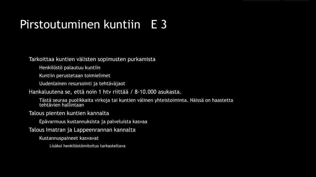 resursointi ja tehtäväjaot Hankaluutena se, että noin 1 htv riittää / 8-10.000 asukasta.