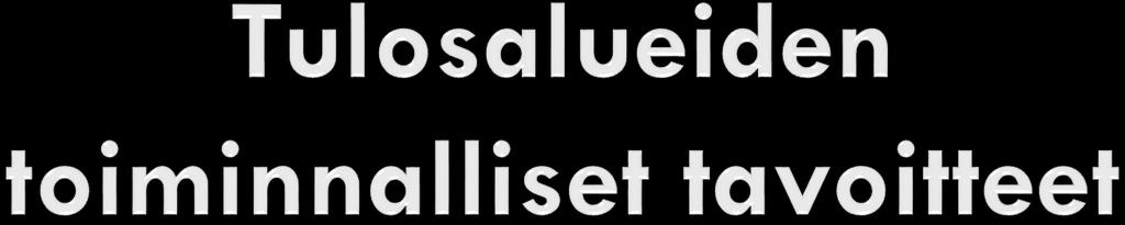 Toimielinten tulee määritellä kunkin tavoitteen osalta omalle tulosalueelle kuuluvat toimenpiteet
