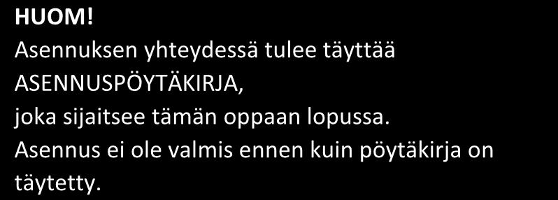 Tärkeää Turvallisuustiedot Tässä käsikirjassa selostetaan asennus- ja huoltotoimenpiteitä, jotka tulee teettää ammattilaisella.