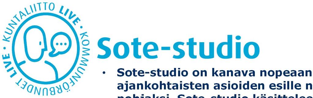 Sote-studio on kanava nopeaan tiedonvälitykseen, ajankohtaisten asioiden esille nostoon ja keskustelun pohjaksi.