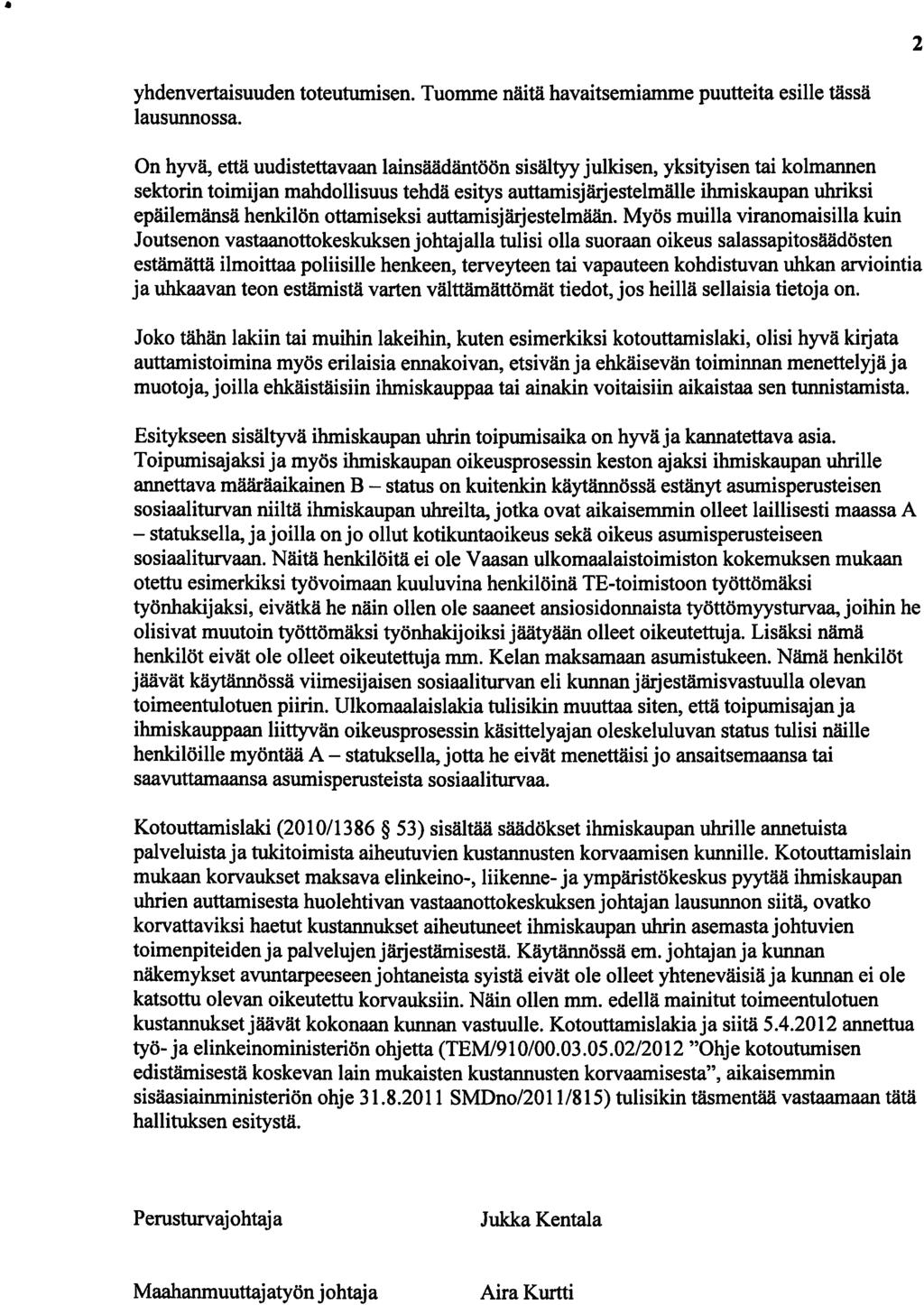 a 2 yhdenvertaisuuden toteutumisen. Tuomme näitä havaitsemiamme puutteita esille tässä lausunnossa.