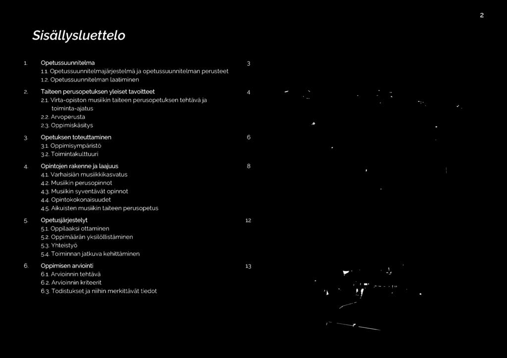 Aikuisten musiikin taiteen perusopetus Opetusjärjestelyt 5.1. Oppilaaksi ottaminen 5.2. Oppimäärän yksilöllistäminen 5.3. Yhteistyö 5,4.