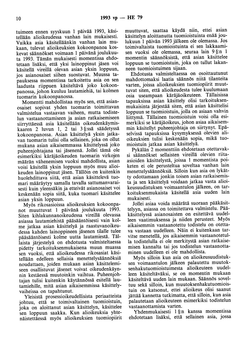 10 1993 vp - HE 79 tuimeen ennen syyskuun 1 päivää 1993, käsitellään alioikeudessa vanhan lain mukaisesti.
