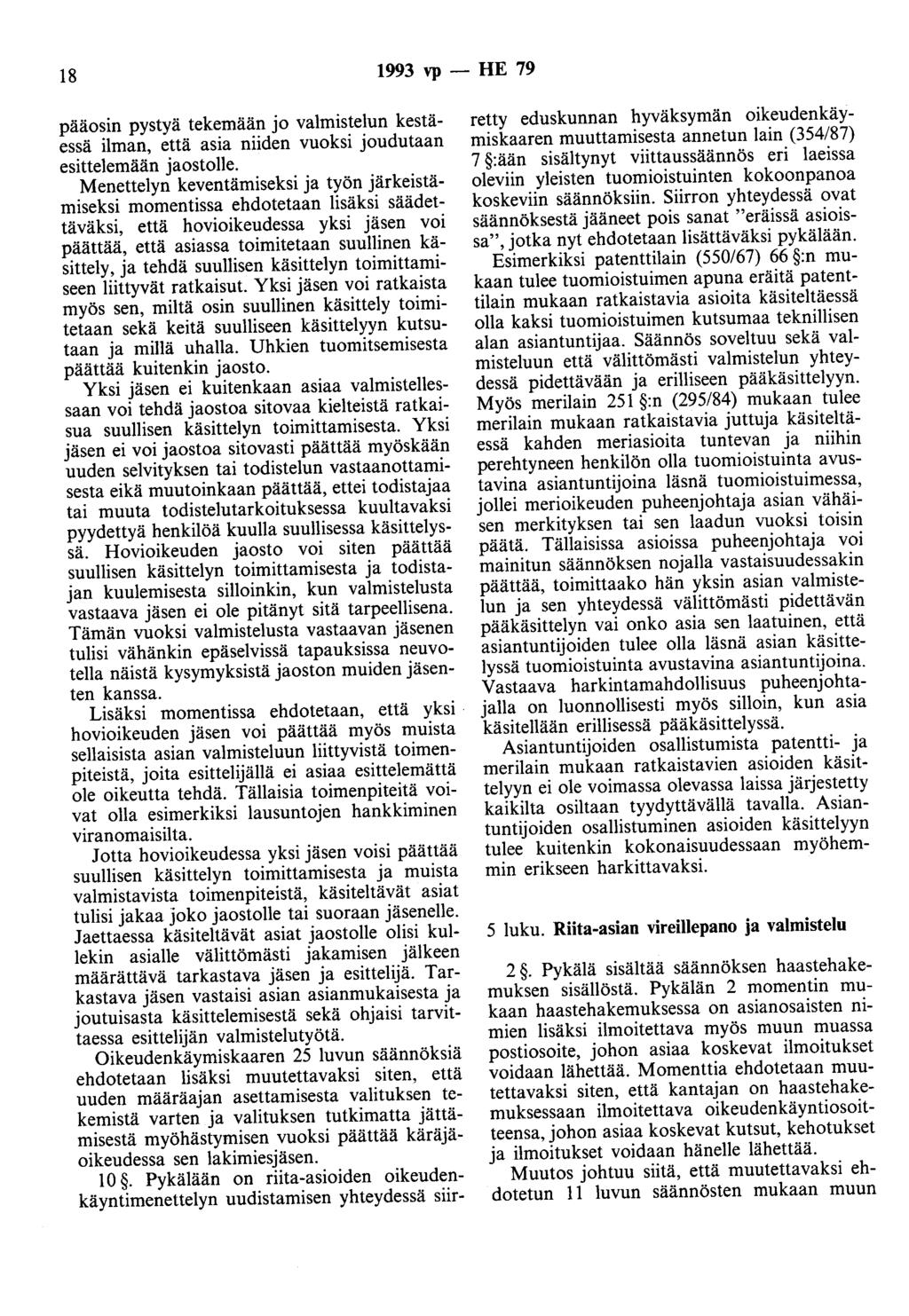 18 1993 vp - HE 79 pääosin pystyä tekemään jo valmistelun kestäessä ilman, että asia niiden vuoksi joudutaan esittelemään jaostolle.