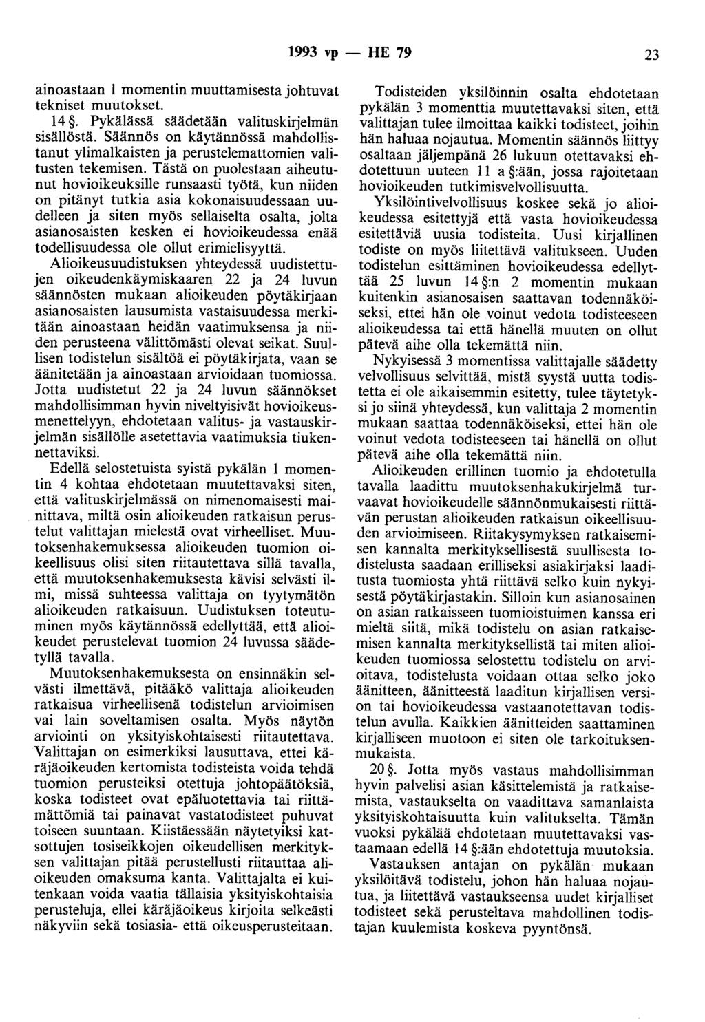 1993 vp - HE 79 23 ainoastaan 1 momentin muuttamisesta johtuvat tekniset muutokset. 14. Pykälässä säädetään valituskirjelmän sisällöstä.