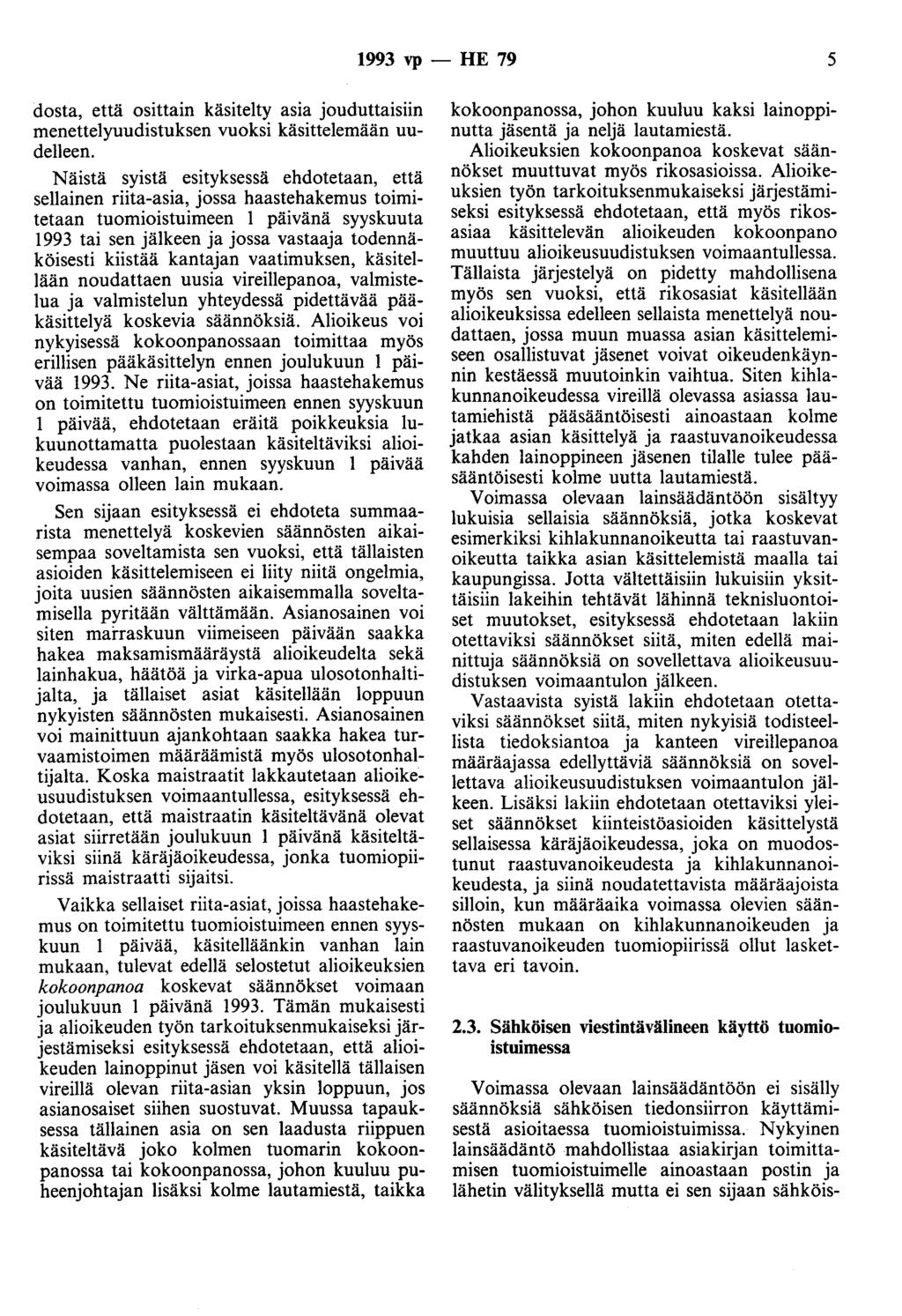 1993 vp - HE 79 5 dosta, että osittain käsitelty asia jouduttaisiin menettelyuudistuksen vuoksi käsittelemään uudelleen.