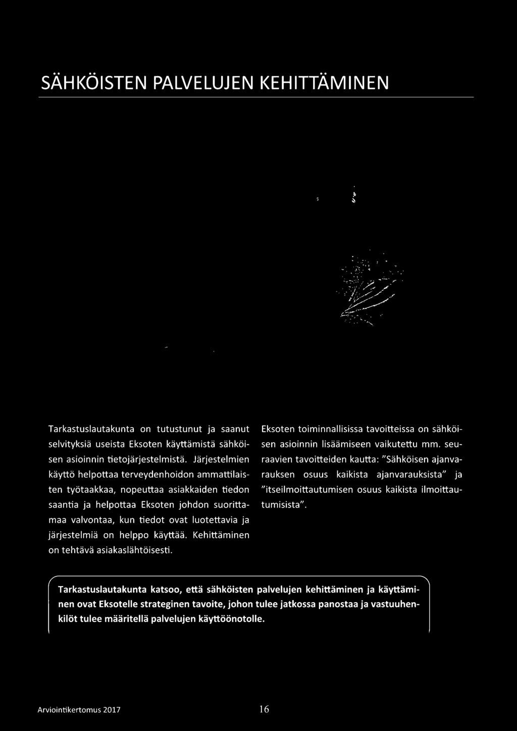 maa valvontaa, kun tiedot ovat luotettavia ja järjestelmiä on helppo käyttää. Kehittäminen on tehtävä asiakaslähtöisesti.