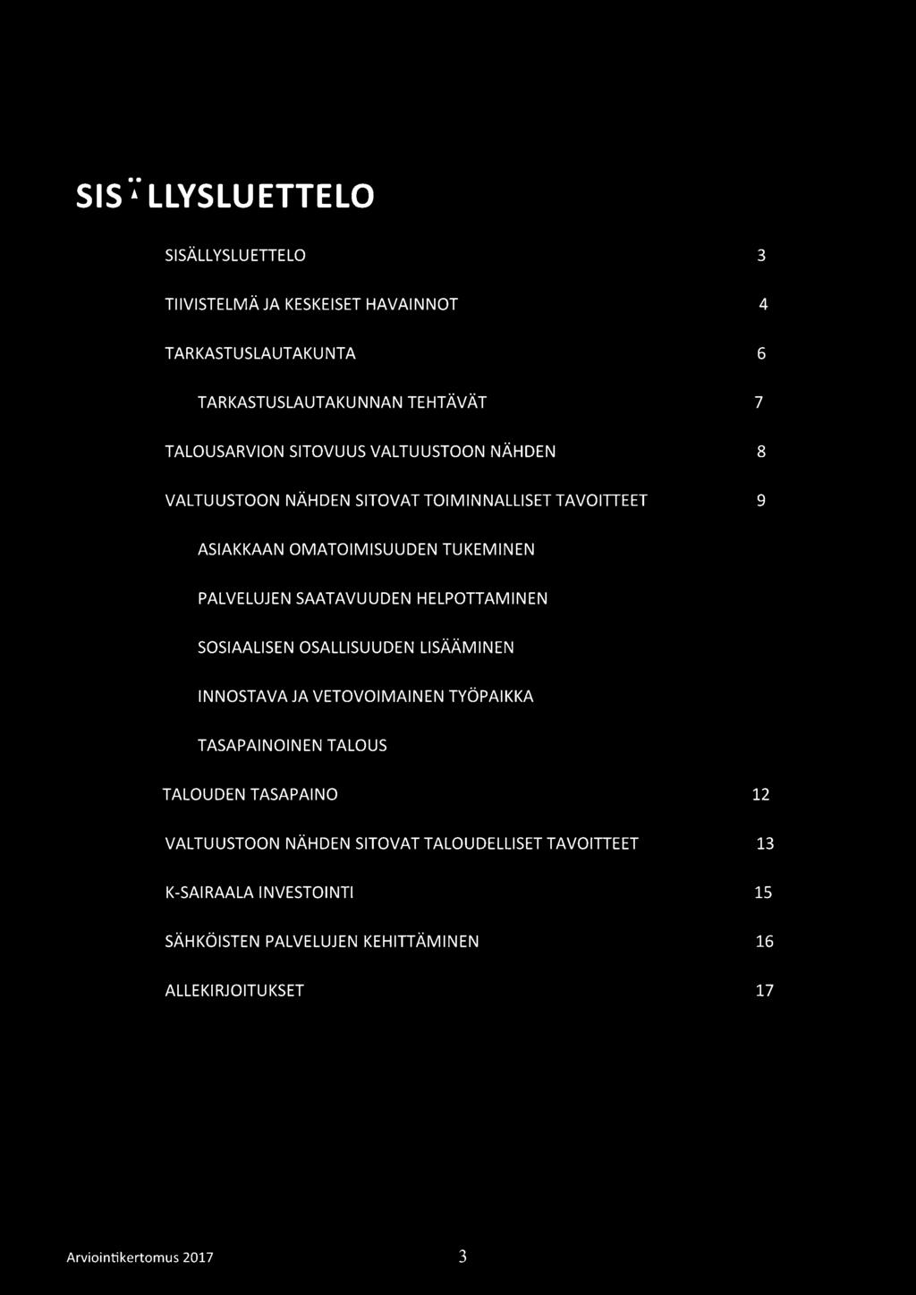 HELPOTTAMINEN SOSIAALISEN OSALLISUUDEN LISÄÄMINEN INNOSTAVA JA VETOVOIMAINEN TYÖPAIKKA TASAPAINOINEN TALOUS TALOUDEN TASAPAINO 12 VALTUUSTOON